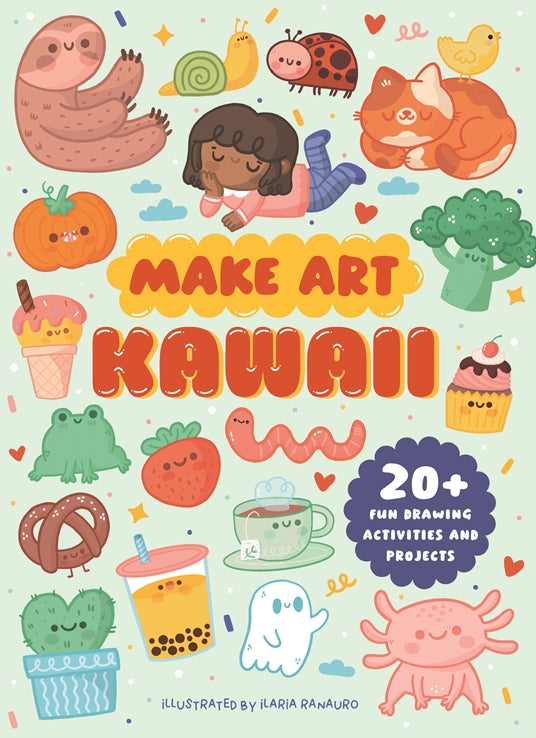Make Art: Kawaii | Ellen Philpott, Ilaria Ranauro